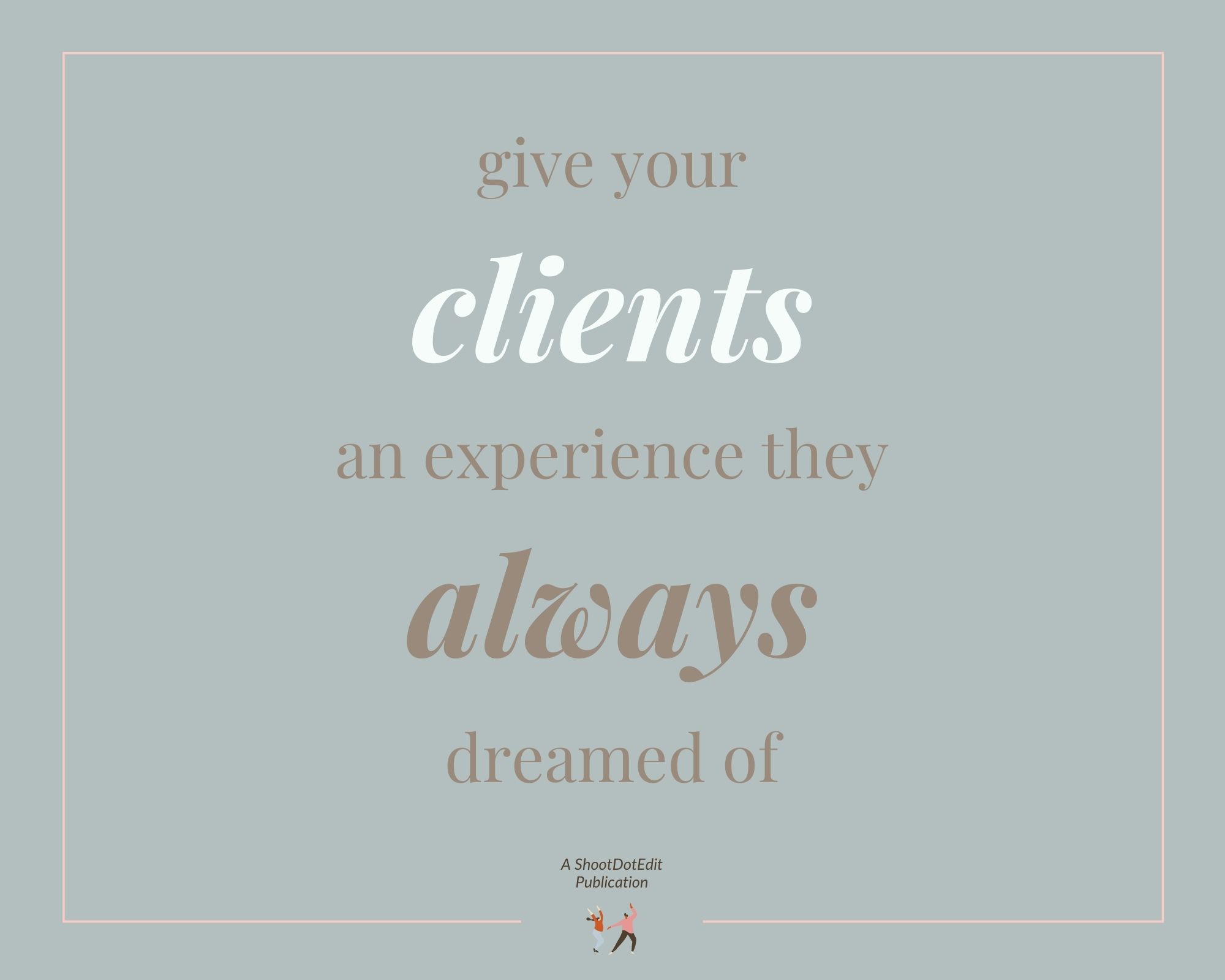 Infographic stating give your clients an experience they always dreamed of