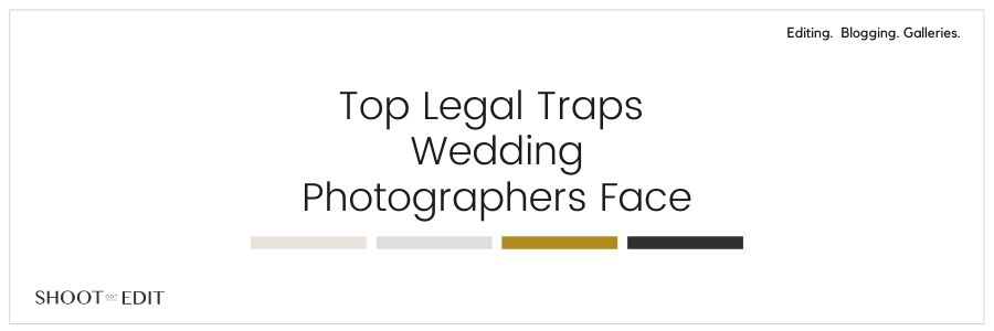 Top Legal Traps Wedding Photographers Face 