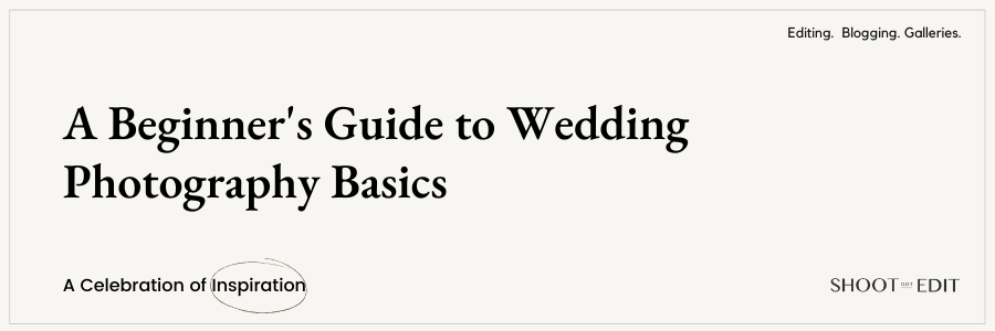 A Beginner's Guide to Wedding Photography Basics 