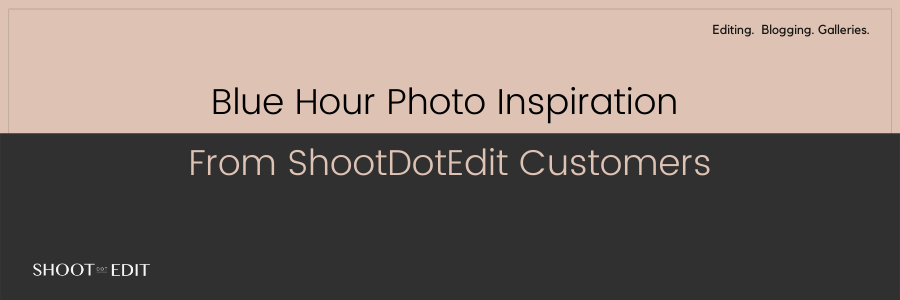Blue Hour Photo Inspiration From ShootDotEdit Customers