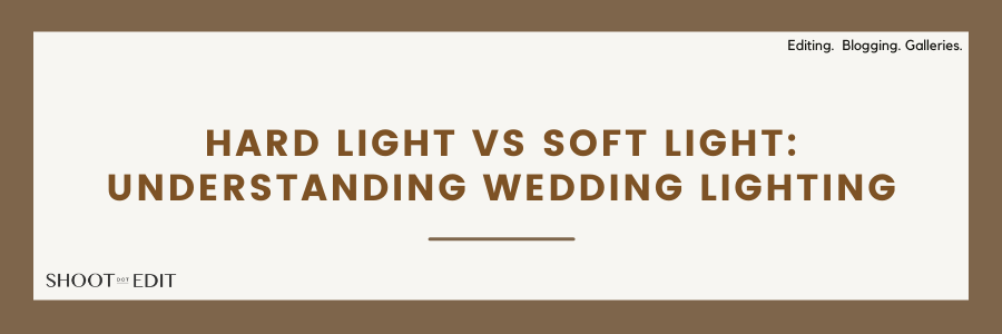 Hard Light vs Soft Light: Understanding Wedding Lighting