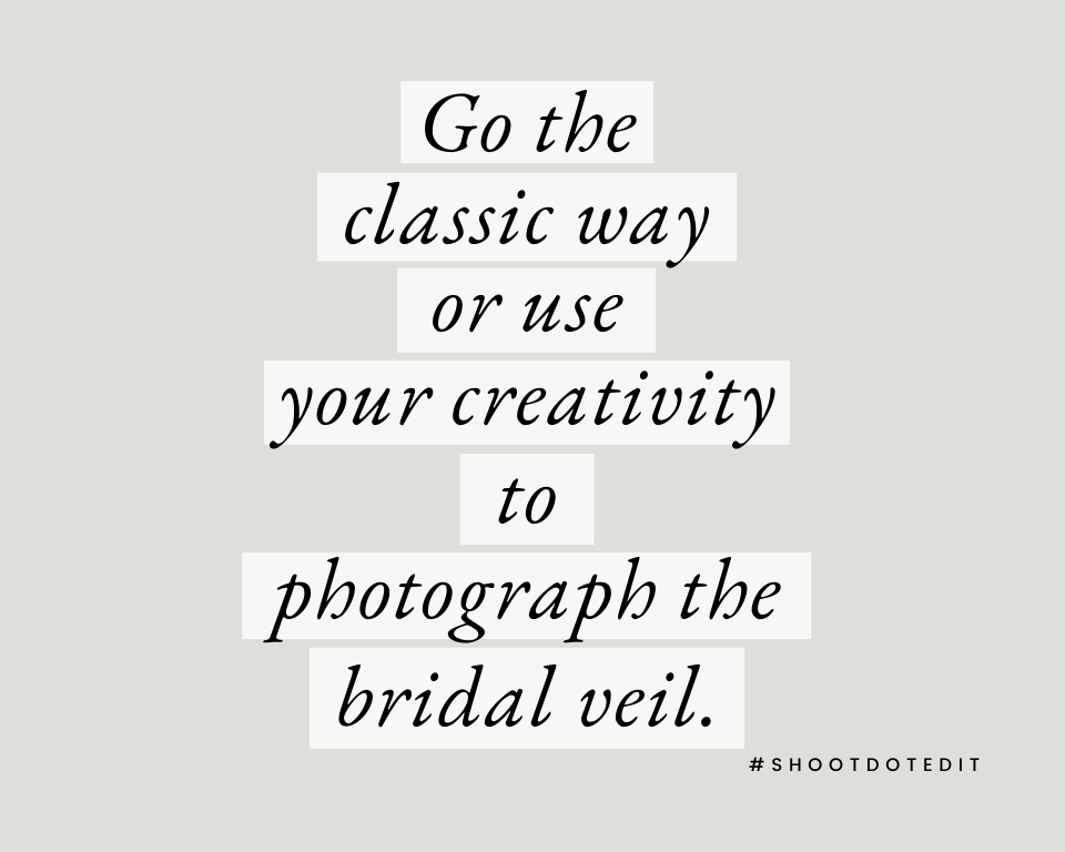 Infographic stating go the classic way or use your creativity to photograph the bridal veil