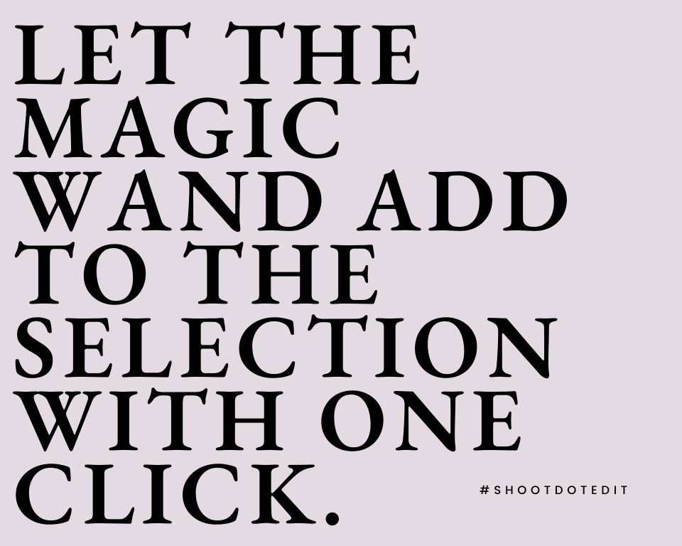Infographic stating let the Magic Wand add to the selection with one click