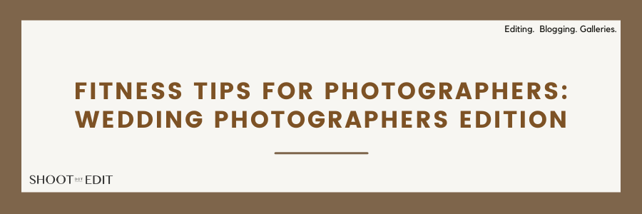 Fitness Tips For Photographers: Wedding Photographers Edition