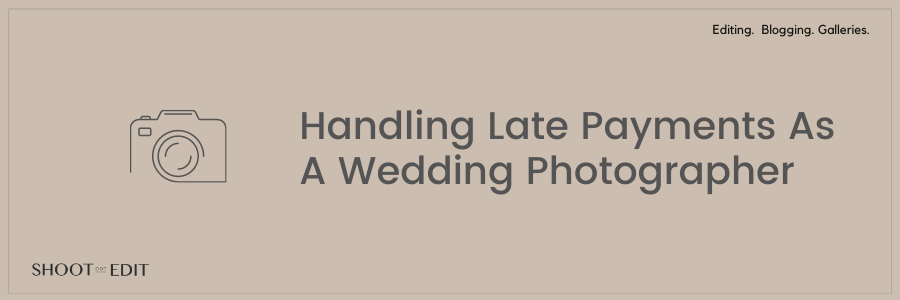 Handling Late Payments As A Wedding Photographer