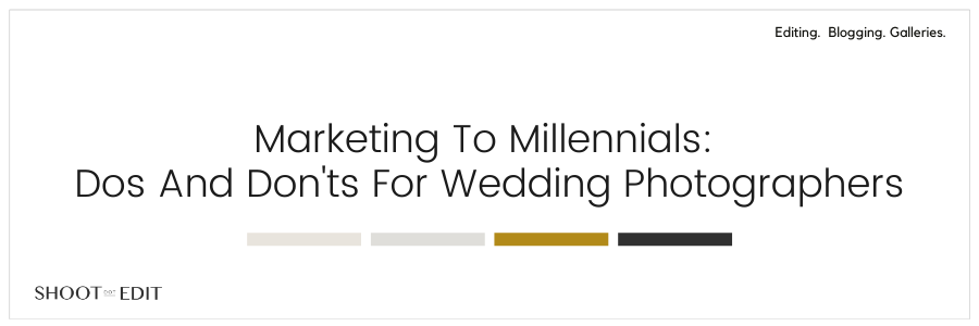 Marketing To Millennials: Dos and Don'ts For Wedding Photographers