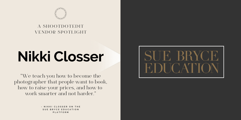 A collage of two infographics, one stating a quote from Nikki Closser and the other featuring Sue Bryce Education logo