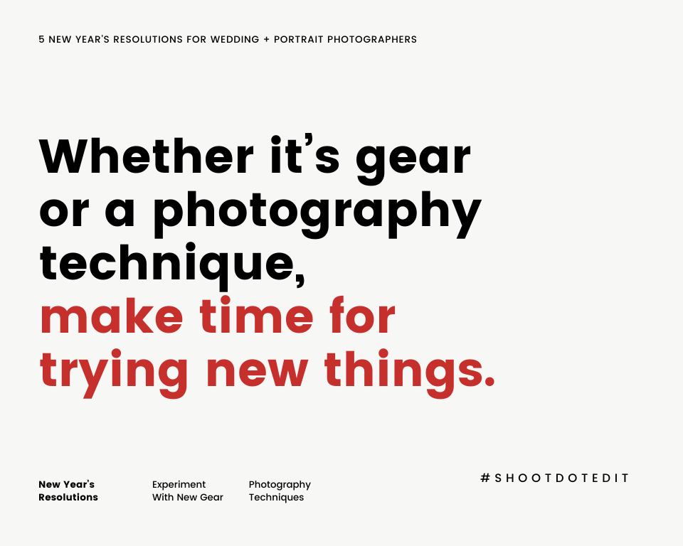 Infographic stating whether it is gear or a photography technique, make time for trying new things