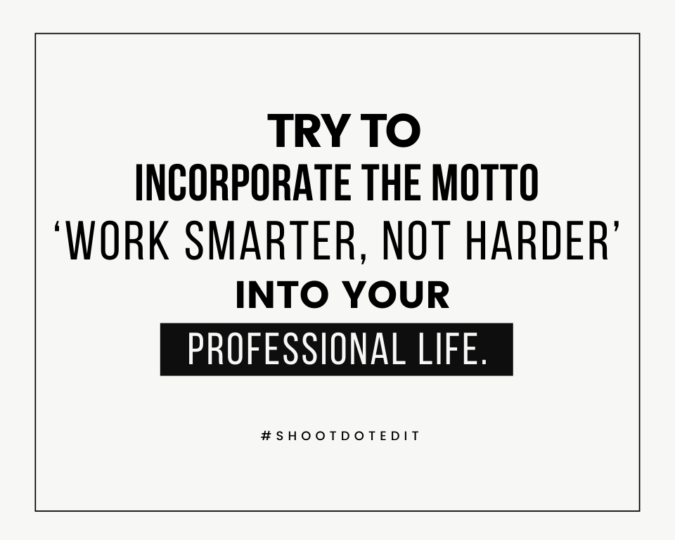 Infographic stating try to incorporate the motto work smarter, not harder into  your professional life