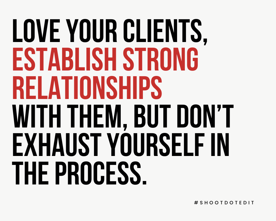 Infographic stating love your clients, establish strong relationships with them, but don’t exhaust yourself in the process
