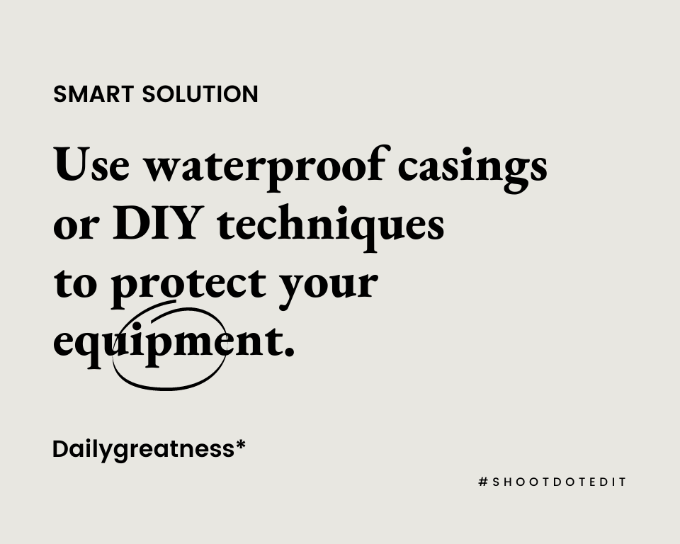 infographic stating use waterproof casings or DIY techniques to protect your equipment